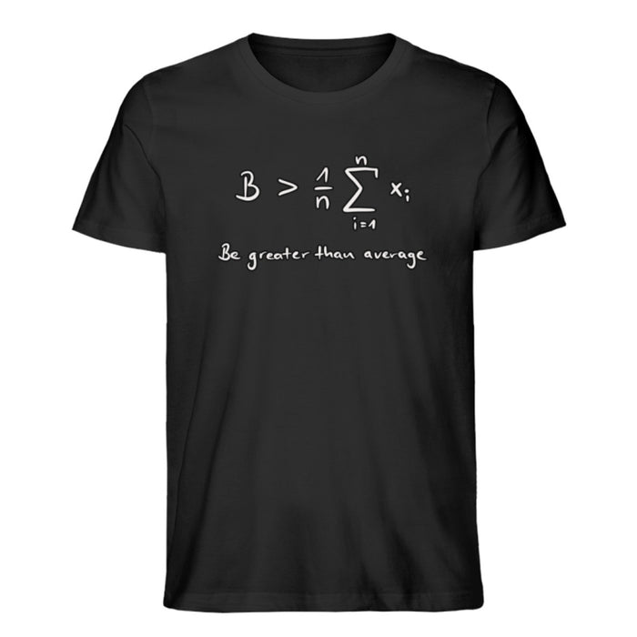 Be greater than average - Unisex T-Shirt