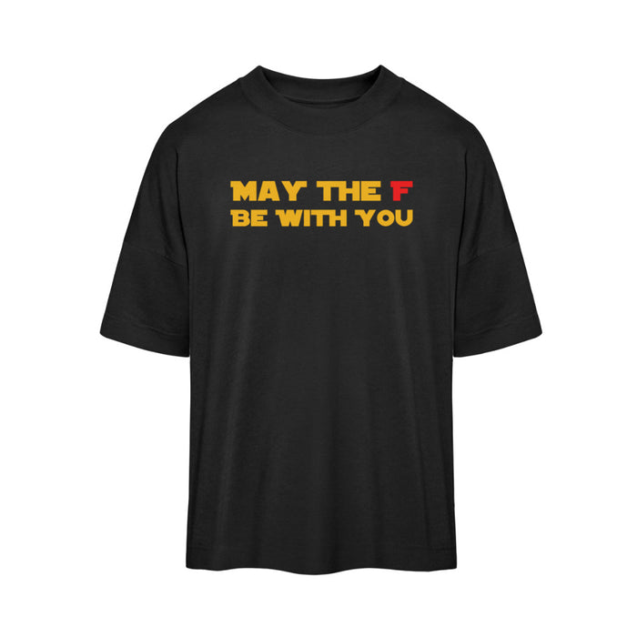 May the F be with you - Oversized Shirt